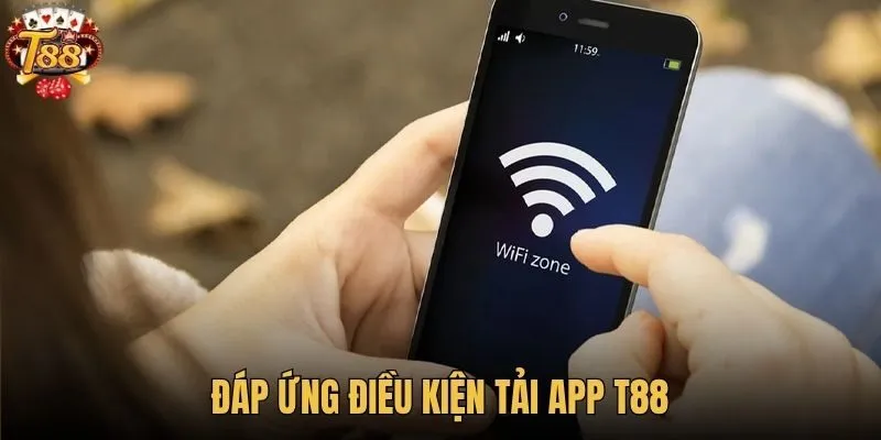 Đáp ứng điều kiện tải app T88