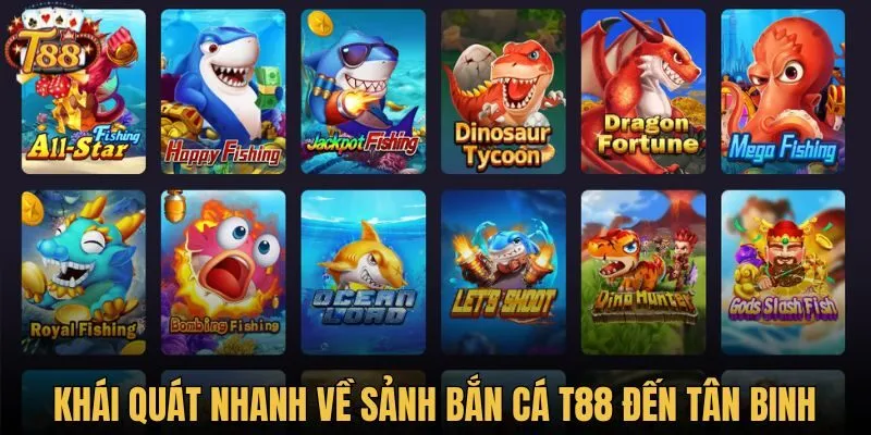 Khái quát nhanh về sảnh bắn cá T88 đến tân binh