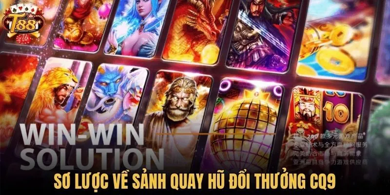 Sơ lược về sảnh quay hũ đổi thưởng CQ9