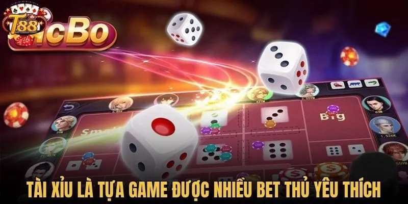 Tài xỉu là tựa game được nhiều bet thủ yêu thích