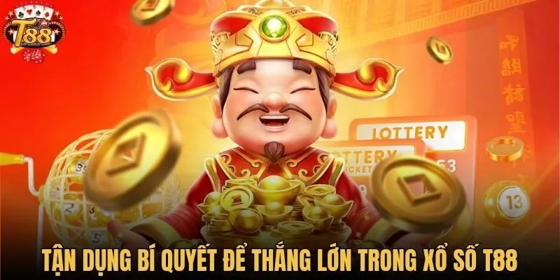 Tận dụng bí quyết để thắng lớn trong xổ số T88