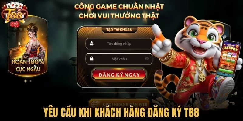 Yêu cầu khi khách hàng đăng ký T88